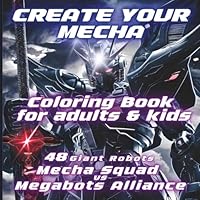 Create your Mecha: Mecha Coloring Book (Axel Libra Coloring Books) B0D55GR15R Book Cover