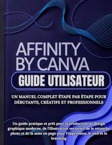 Affinity By Canva Guide Utilisateur: Un...