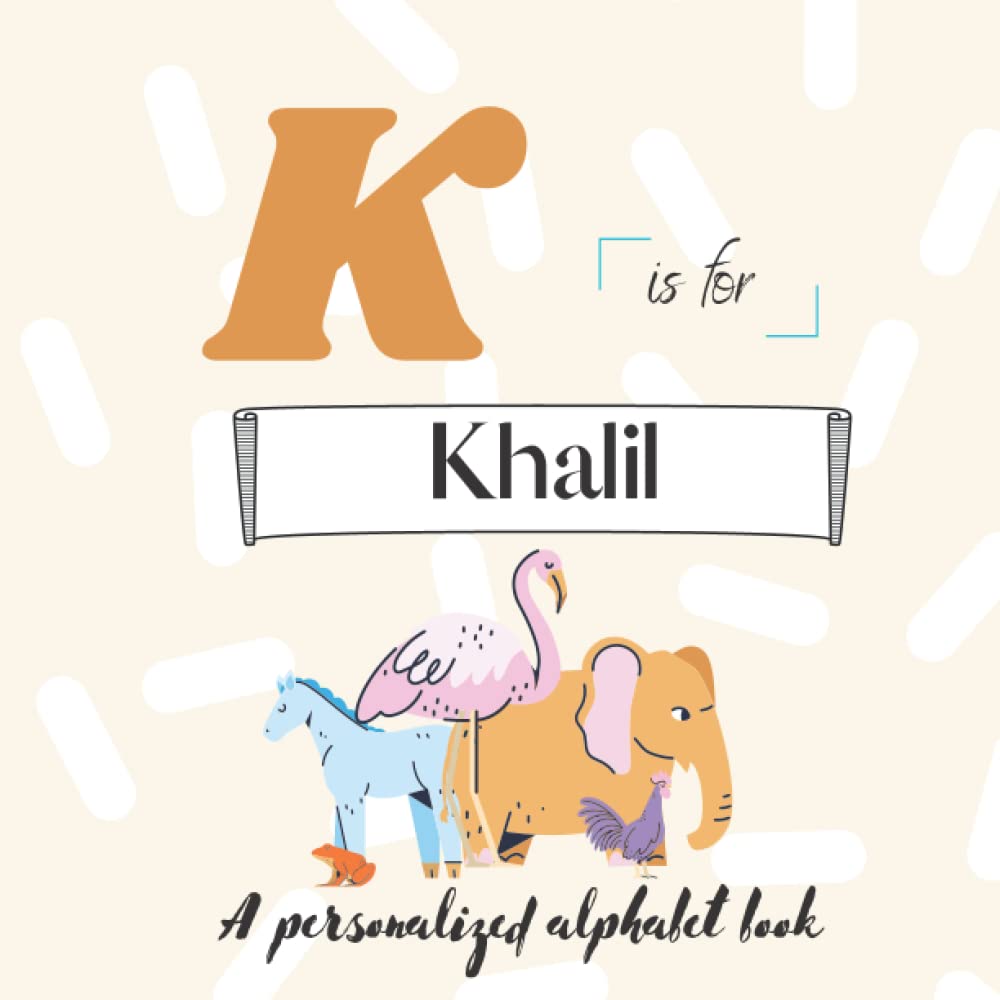 K is for Khalil: A Custom Alphabet Book Personalized With Your Name