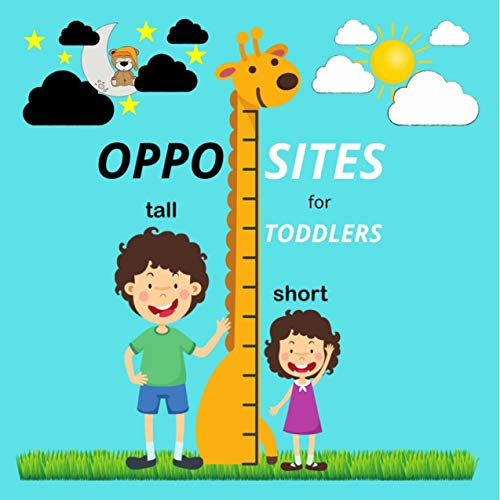 Opposites for Toddlers: A Book to Learn for Toddlers, Kids and Preschoolers. Fun early learning book
