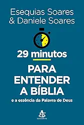29 minutos para entender a Bíblia: E a essência da Palavra de Deus