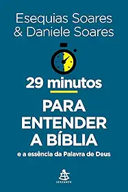29 minutos para entender a Bíblia: E a essência da Palavra de Deus