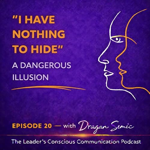 &ldquo;I Have Nothing to Hide&rdquo;: A Dangerous Illusion