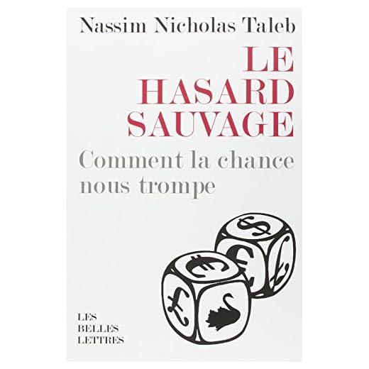 Le hasard sauvage : Comment la chance nous trompe