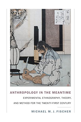 Anthropology in the Meantime: Experimental Ethnography, Theory, and Method for the Twenty-First Century (Experimental Futures)