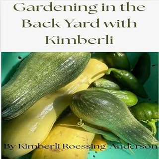Gardening in the Back Yard with Kimberli Audiobook By Kimberli Roessing-Anderson cover art