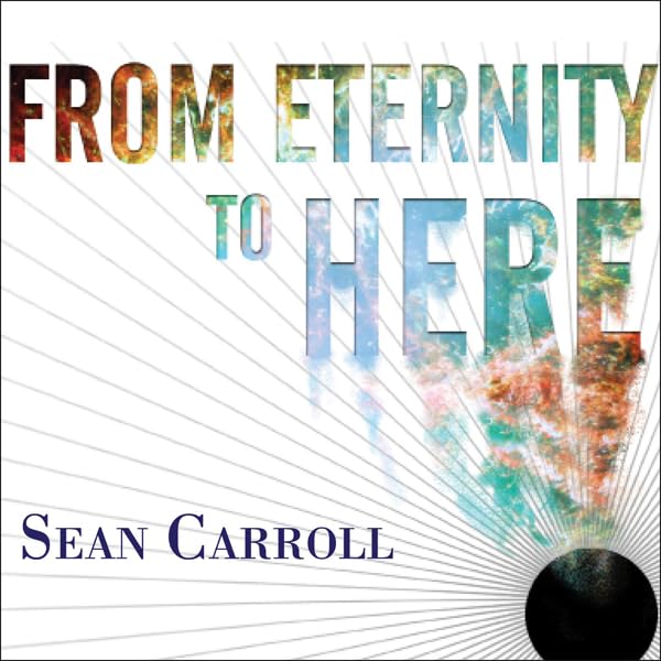 From Eternity to Here: The Quest for the Ultimate Theory of Time    
	                
	            

                 
                        Audible Audiobook 
                  
                        – Unabridged