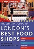 The Essential Guide to London's Best Food Shops [Idioma Inglés]