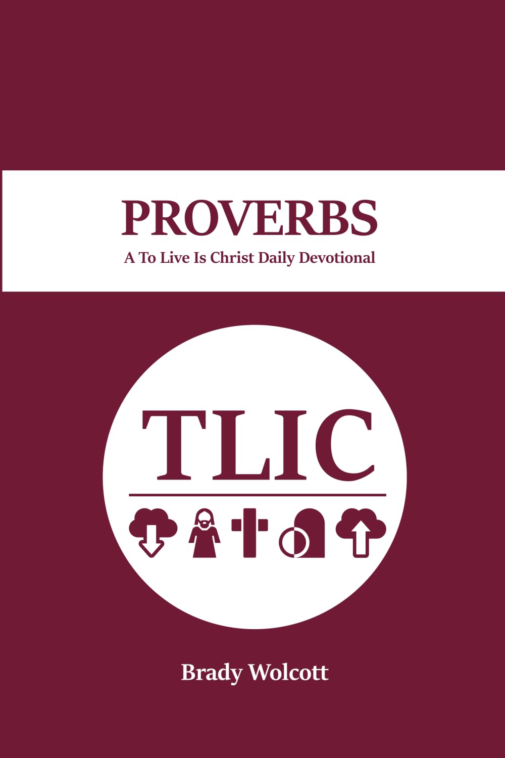 Proverbs: A To Live Is Christ Devotional