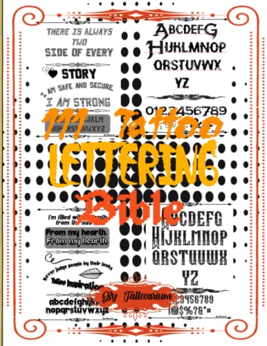 111 Tattoo Lettering Bible: Complete Alphabets Tattoo Book Reference With Vintage, Gothic And Modern Fonts Made Especially For Inspiration, Artists And Ink Lovers #TOP11