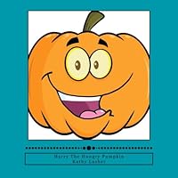 Harry, the Hungry Pumpkin 1502725142 Book Cover