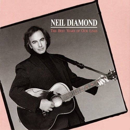 Album Art for Neil Diamond - The Best Years Of Our Lives - CBS - CBS 463201 1, CBS - OC 45025 by Neil Diamond