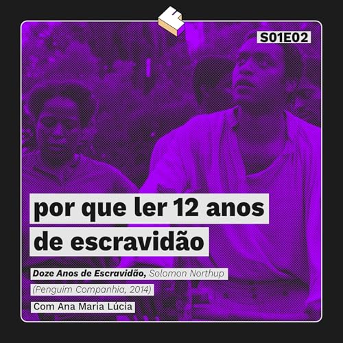 #002 - por que ler doze anos de escravid&atilde;o?