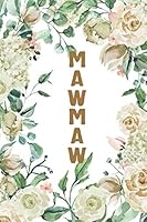 MAWMAW: Mawmaw Notebook, Cute Lined Notebook, Mawmaw Gifts, Creme Flower, Floral 1073054381 Book Cover