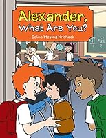 Alexander, What Are You? 1514418428 Book Cover