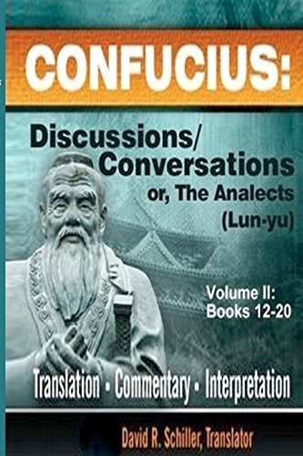 CONFUCIUS: Discussions/Conversations, or The Analects [Lun-yu], Volume II: Volume 2 by David R. Schiller (2011-06-30)