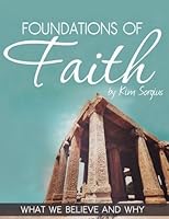 Foundations of Faith (Parent Guide): What We Believe and Why 1517302048 Book Cover