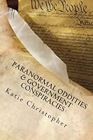 Paranormal Oddities & Government Conspiracies 1495261638 Book Cover