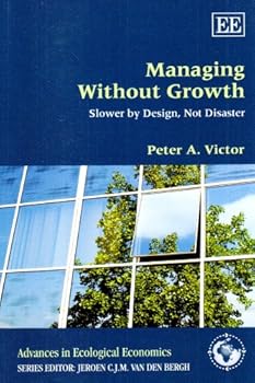 Paperback Managing Without Growth: Slower by Design, Not Disaster (Advances in Ecological Economics series) Book