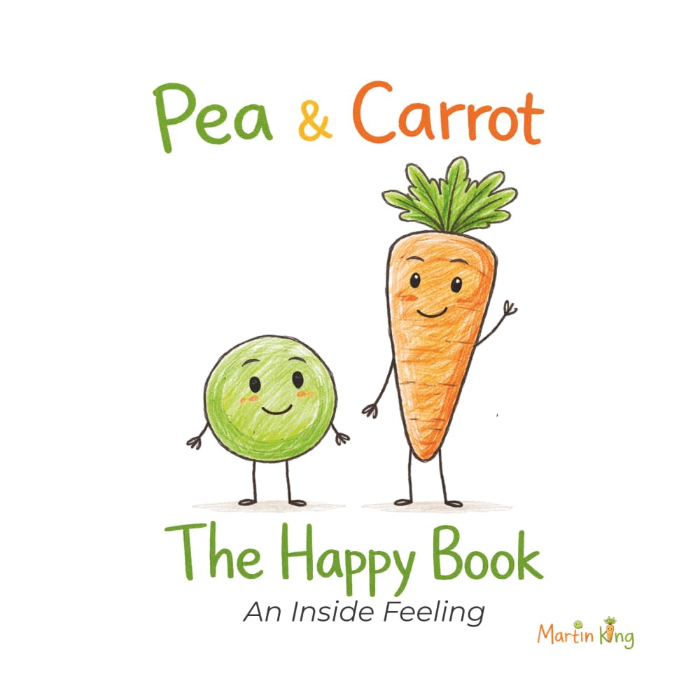 Pea & Carrot: The Happy Book: An Inside Feeling: 1 (Pea & Carrot: A Feelings Series for Toddlers)