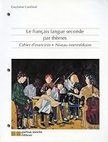 Le français langue seconde par thèmes 2765023514 Book Cover