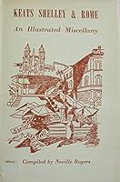 Keats, Shelley & Rome: An illustrated miscellany B000NWM0VC Book Cover