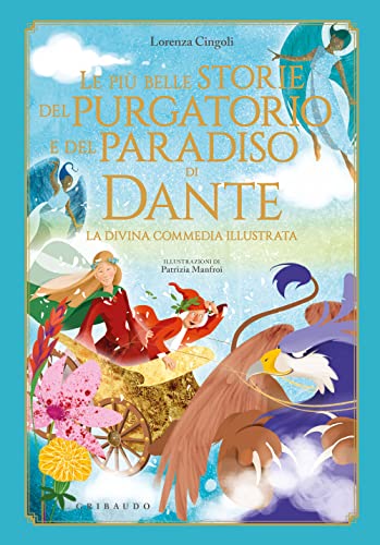  Le più belle storie del Purgatorio e del Paradiso di Dante. La Divina Commedia. Ediz. a colori