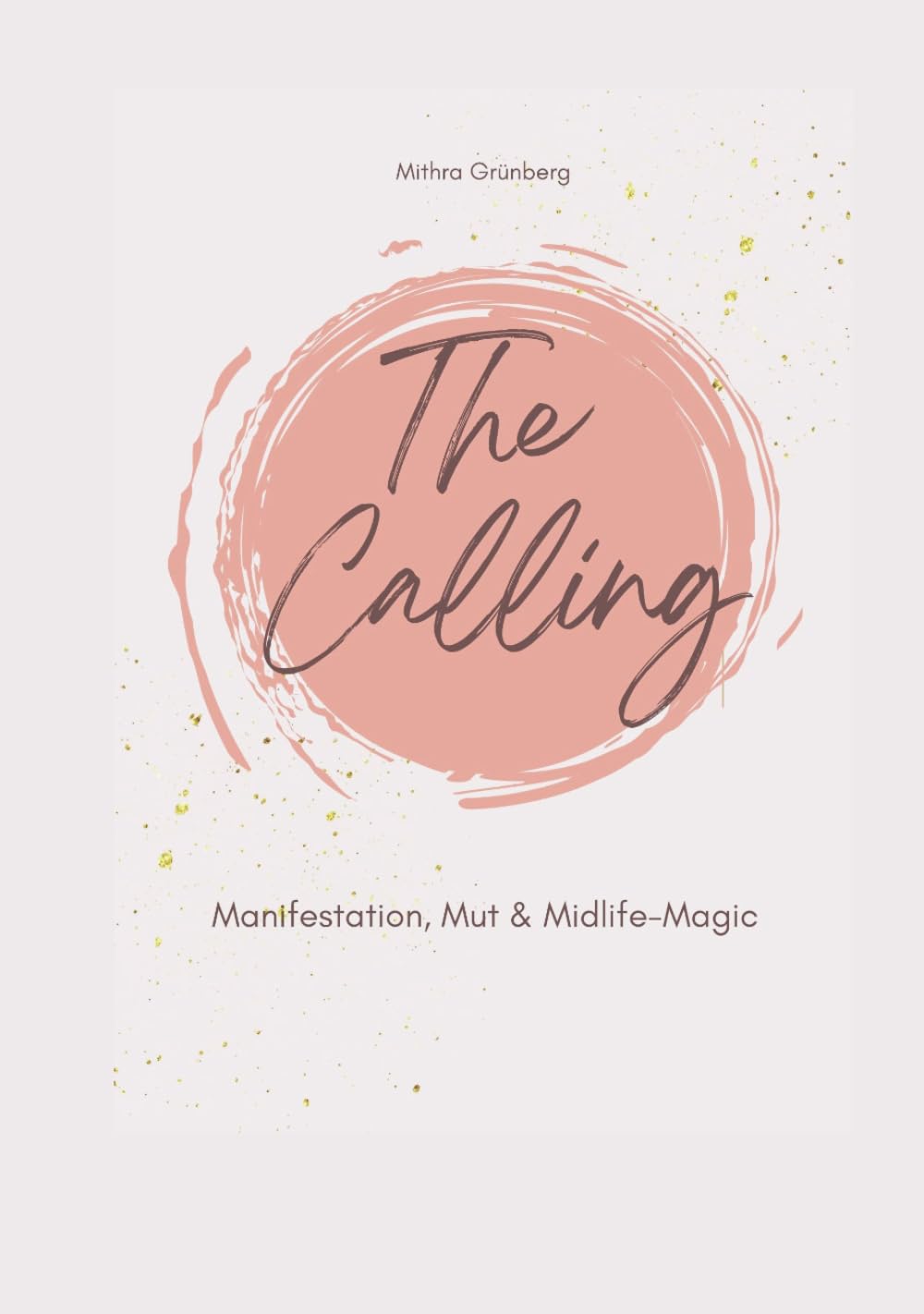 The Calling: Manifestation, Mut & Midlife Magic
