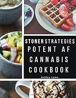 Stoner Strategies : Potent AF Cannabis Cookbook 1091368651 Book Cover