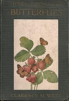 Butterflies, by Clarence M. Weed ... Forty-Eight Illustrations in Full Color