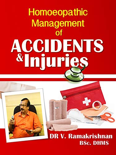 Homoeopathic Management of ACCIDENTS  INJURIES: HOMOEOPATHIC EDUCATION (HELP : FIRST AID Book 1) (English Edition)