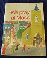 We Pray at Mass: A Mass Book for Young Children 0005995329 Book Cover