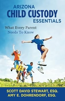 Paperback Arizona Child Custody Essentials: What Every Parent Needs to Know Book