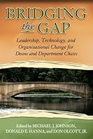 Bridging the Gap: Leadership, Technology, and Organizational Change for University Deans and Chairpersons 189185948X Book Cover