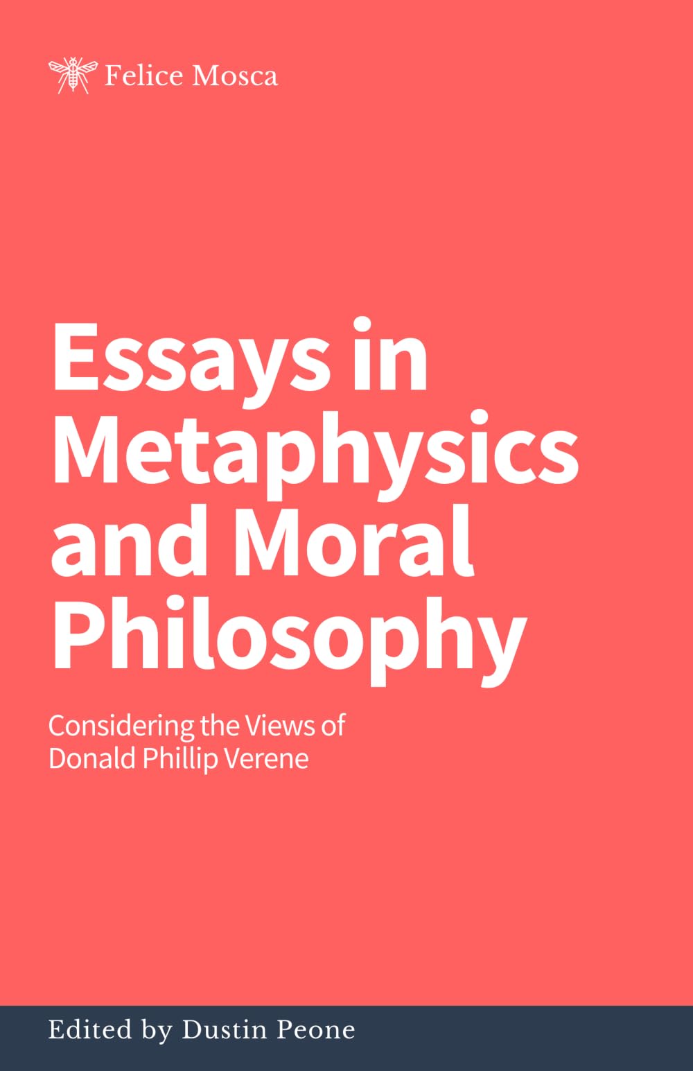 Essays in Metaphysics and Moral Philosophy: Considering the Views of Donald Phillip Verene