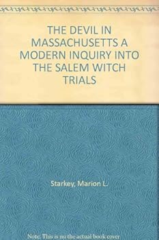 THE DEVIL IN MASSACHUSETTS A MODERN INQUIRY INTO THE SALEM WITCH TRIALS
