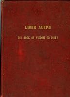 Liber Aleph Vel CXI The Book of Wisdom or Folly (The Equinox, Volume III No. vi) B000MSHKEY Book Cover