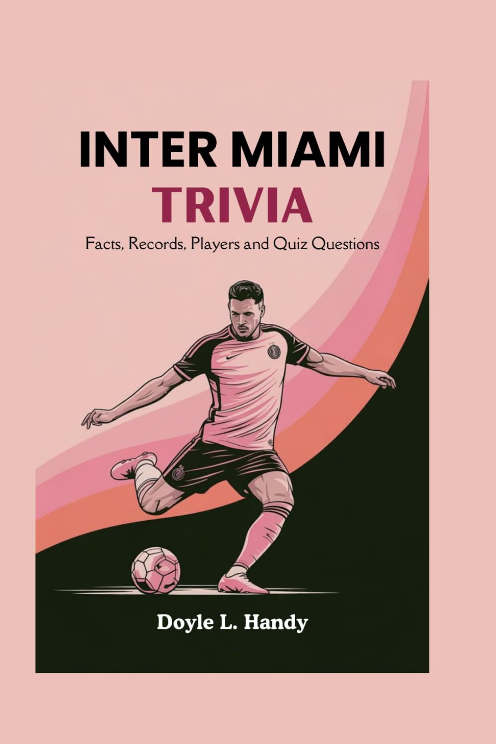 Inter Miami Trivia: Facts, Records, Players and Quiz Questions