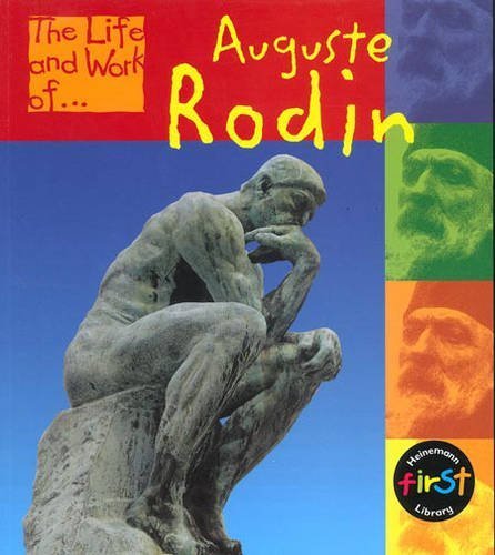 Rodin's Life Life and Work of Auguste Rodin (The Life and Work Of...): Richard Tames ...