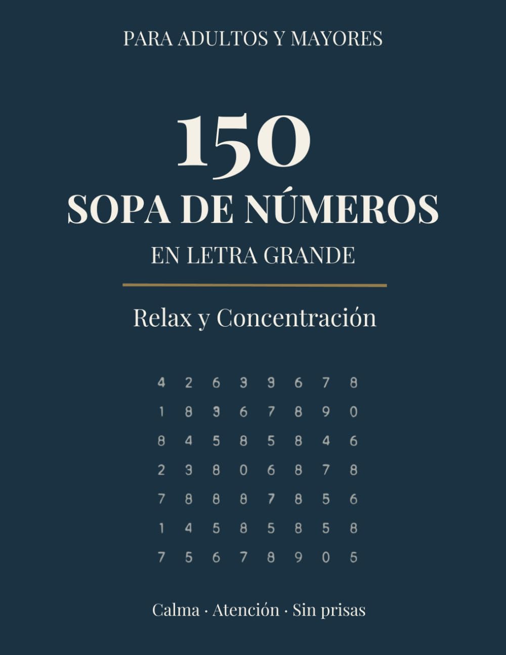 150 Sopa de Números en Letra Grande para Adultos y Mayores: Relax y Concentración: 150 juegos con soluciones para disfrutar sin prisas
