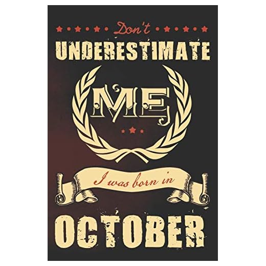 Don't underestimate me I was born in October: A funny vintage journal with lined pages, a powerful message and beautiful antique design.