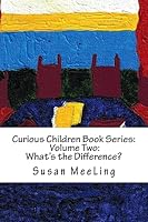 Curious Children Book Series Volume Two: What's the Difference? 1511826207 Book Cover