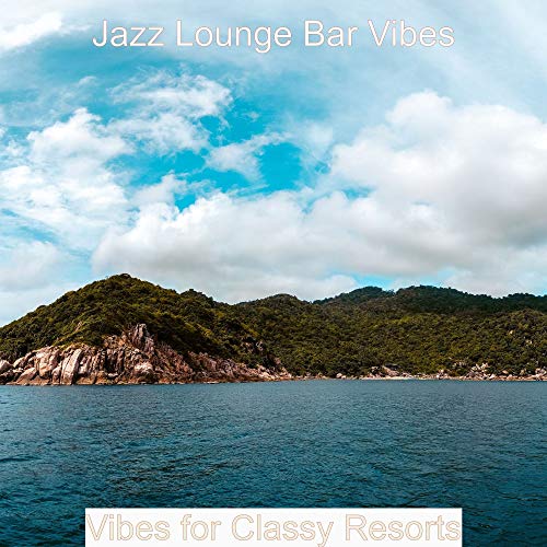 Play Vibes for Classy Resorts by Jazz Lounge Bar Vibes on Amazon Music ...