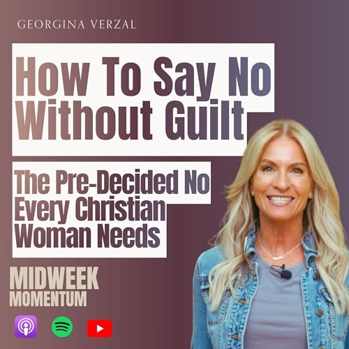 How to Say No Without Guilt: The Pre-Decided No Every Christian Woman Needs