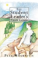 The Student Leader's Field Guide 0977454800 Book Cover