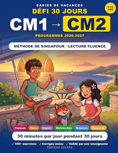 Cahier de Vacances CM1 vers CM2: 30 Jours pour Réussir son Entrée au CM2 : Français, Maths, Méthode Singapour : Conforme aux nouveaux programmes 2026-2027 (Cycle 3, Eduscol)