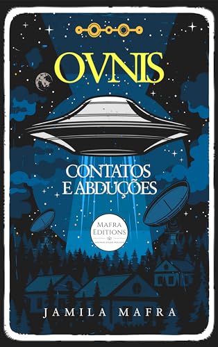ÓVNIS, Contatos e Abduções (Coleção Scifi 21)