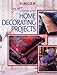 The New Step-By-Step Home Decorating Projects (Singer Sewing Reference Library)