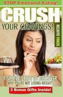 Crush Your Cravings!: The 3-Step Plan to Lose Weight Fast & Keep It Off Forever! 1470106639 Book Cover