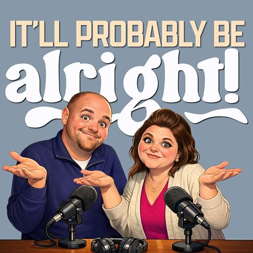 It'll Probably Be Alright Podcast Por Chase & Ashley Todd arte de portada